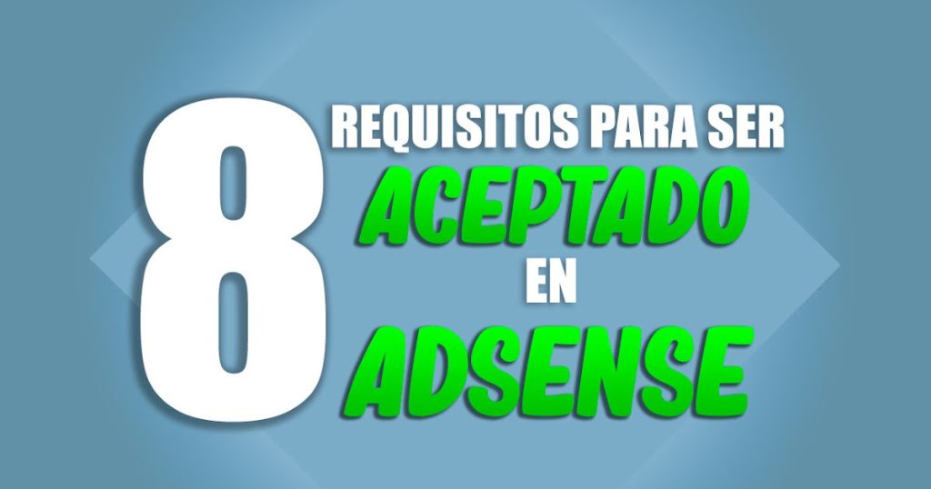 8 Requisitos para ser Aceptado por Google Adsense 2021